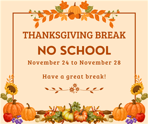 Thanksgiving Break 11-24 to 11-28